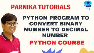 Python Program To Convert Binary Number To Decimal Number | Binary to Decimal Conversion