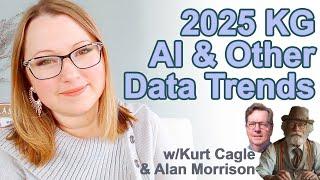 2025 Knowledge Graph, AI, and Other Data Trends w/ Kurt Cagle and Alan Morrison