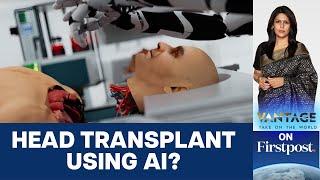 Can You Use Head Transplants to Cheat Death? | Vantage with Palki Sharma