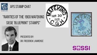 APS Stamp Chat: "Rarities of the 1900 Mafeking Siege "Blueprint" Stamps"  by Dr. Frederick Lawrence