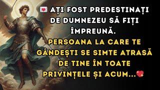 AȚI FOST PREDESTINAȚI DE DUMNEZEU să fiți împreună . Persoana la care te gândești se simte atrasă de