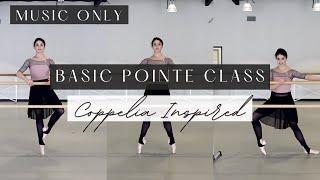 MUSIC ONLY Basic Pointe Class | Coppelia Inspired   | Kathryn Morgan