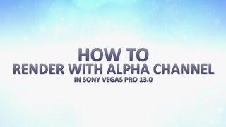 How to render with Alpha Channel in Sony Vegas Pro