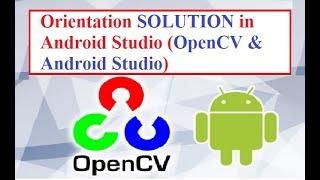 OpenCV with Android Studio Part 4(  Orientation Problem SOLUTION in Android Studio)