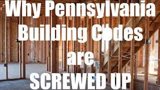 Why Pennsylvania's Building Codes are so ...............