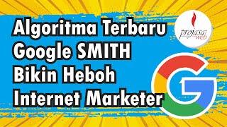 Algoritma Google SMITH Bikin Heboh Pakar Digital Marketing
