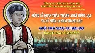 Hoan ca mừng lễ Thánh Anrê Dũng Lạc quan thầy và 10 năm thành lập Giới trẻ GX Bái Đô | 19-11-2017