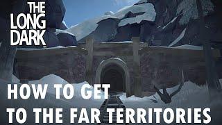 The Long Dark - How To Get To The Far Territories