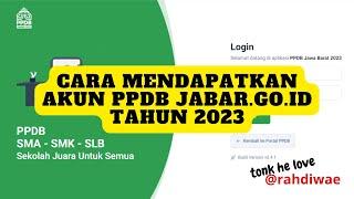 PPDB JABAR II CARA MENDAPATKAN AKUN PPDB JABAR.GO.ID