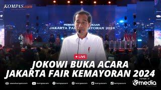 LIVE - Presiden Jokowi Resmikan Pembukaan Jakarta Fair Kemayoran 2024
