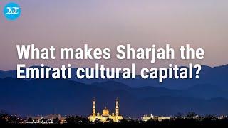 Sharjah: A guide to the cultural capital of UAE