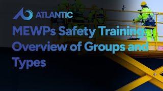 MEWPs Safety Training: Overview of Groups and Types