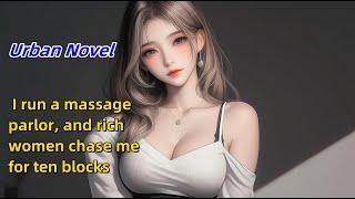 I run a massage parlor, and rich women chase me for ten blocks#novel  #anime  #manhua  #manga