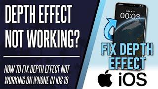 Depth Effect Not Working? How to FIX iOS 16 Depth Effect Won't Enable on iPhone