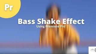 Adobe Premiere pro/Bass Shake Effect using Premiere pro
