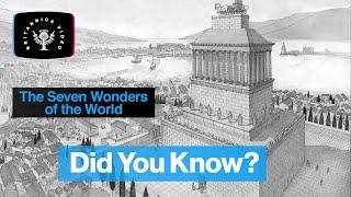Did You Know: The Seven Wonders of the World | Encyclopaedia Britannica