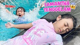 GAWAT !! SAMANTHA TENGGELAM SAMPAI PINGSAN DI KOLAM RENANG | DRAMA SAMANTHA FAMILY