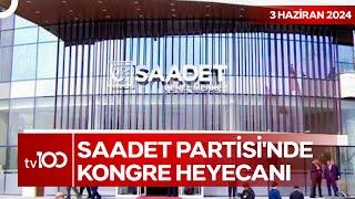 Saadet Partisi, 30 Haziran'da Yeni Genel Başkanını Seçecek | TV100 Ana Haber