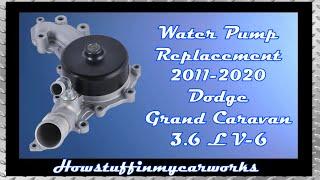 How to replace the Water Pump on 2011 to 2020 Dodge Grand Caravan with 3 6 Liter 6 cylinder Engine