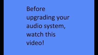 Before upgrading your audio system, watch this video