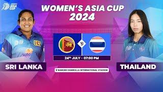 SRI LANKA VS THAILAND | ACC WOMEN'S ASIA CUP 2024 | MATCH 12