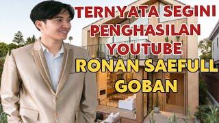 Fantastis, Terbaru Segini Gaji Ronan saefull goban dari YouTube