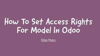 7. How To Set Access Rights For Model In Odoo || Security In Odoo