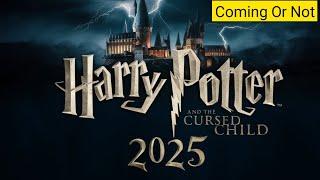 Is a Harry Potter and the Cursed Child Movie Releasing In 2025? | harry Potter new movie coming