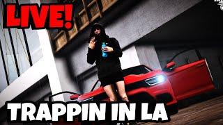 Trappin in LA | LIVE! | Making Money | GTA 5 Roleplay