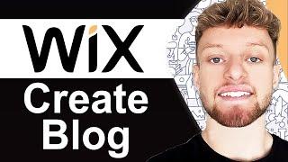 How To Create a Blog on Wix (Step By Step For Beginners)