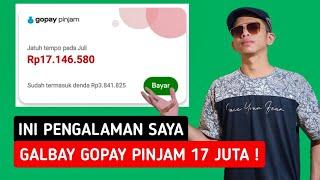 INI PENGALAMAN SAYA GALBAY GOPAY PINJAM SEBESAR 17 JUTA ! TELAT BAYAR SELAMA 6 BULAN !