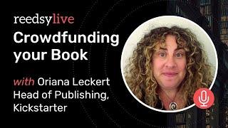 Crowdfunding Your Book with Kickstarter | Reedsy Live