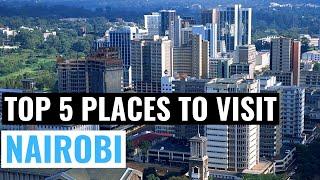 Top 5 Places To Visit In Nairobi | Kenya