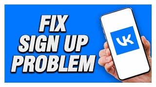 How To Fix VK App Sign Up Problem | Working