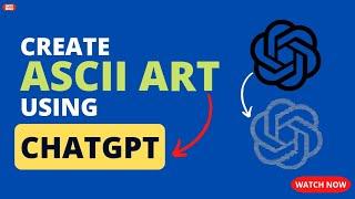 Create ASCII Art Using ChatGPT Under 2 Minutes! (watch now)