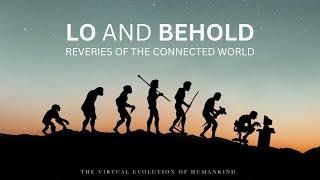 3/6 Lo & Behold: Reveries of the Connected World (Werner Herzog)