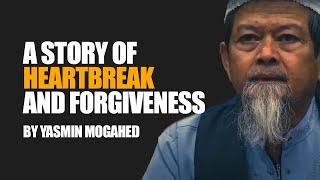 A Story of Heartbreak and Forgiveness | By Yasmin Mogahed