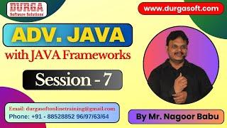 ADV. JAVA tutorials || Session - 7 || by Mr. Nagoor Babu On 23-07-2024 @7:30PM IST