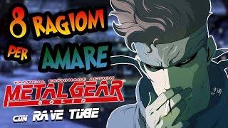 8 Ragioni per AMARE Metal Gear Solid - feat RaVeTuBe