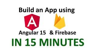 Build App using Angular 15 and Firebase in 15 minutes!