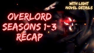 OVERLORD SEASONS 1-3 RECAP WITH ANIME CUT CONTENT DETAILS