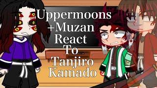 //Uppermoons +Muzan React To Tanjiro Kamado\\ |Demon Slayer| /Spoilers!\