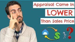 Appraisal Came In LOWER Than Sales Price (WHAT HAPPENS NEXT AND WHAT TO DO)