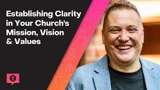 Establishing Clarity in Your Church's Mission, Vision & Values w/ Chris Vacher