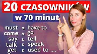 20 CZASOWNIKÓW i ich użycie: have to & must, come & go, say & tell, speak & talk, get, used to itp.