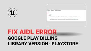 Fix AIDL Player Billing Library Issue in Unreal Engine 5.5 (Quick Solution!)