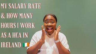 MY SALARY RATE AND HOW MANY HOURS I WORK IN A MONTH AS A HCA IN IRELAND 