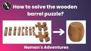 How to Solve the wooden Barrel Puzzle (Easy Tutorial)