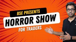 BSE's Horror Show for Traders