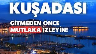 Kuşadası | Gitmeden önce mutlaka izleyin!